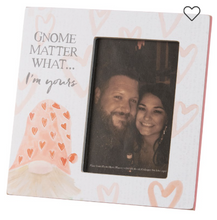 Load image into Gallery viewer, Gnome Matter What I'm Yours Photo Frame