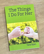 Load image into Gallery viewer, The Things I Do For Her by Tara Ryan (Paperback)
