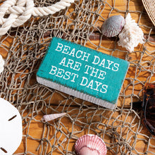 Load image into Gallery viewer, Beach Days are the Best Days Sign
