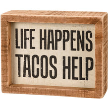 Load image into Gallery viewer, Life Happens Tacos Help Block Sign
