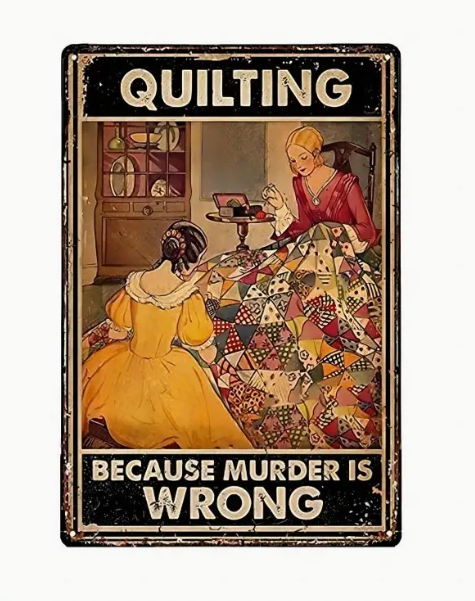 Quilting Because Murder is Wrong Metal Sign