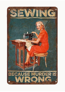 Sewing Because Murder is Wrong Metal Sign