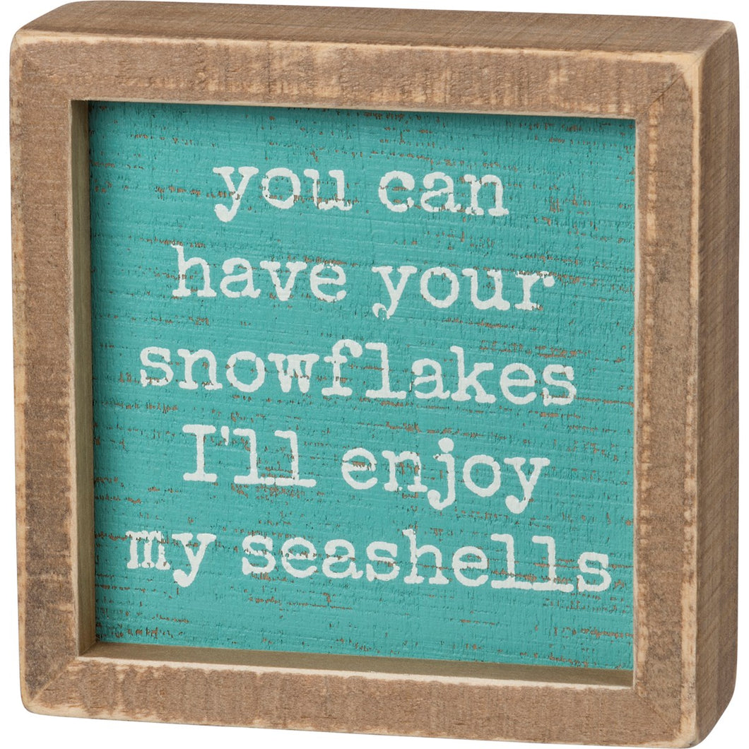 You Can Have Your Snowflakes I'll Enjoy My Seashells Sign