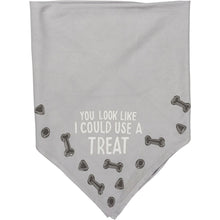 Load image into Gallery viewer, You Look Like I Could Use a Treat Pet Bandana
