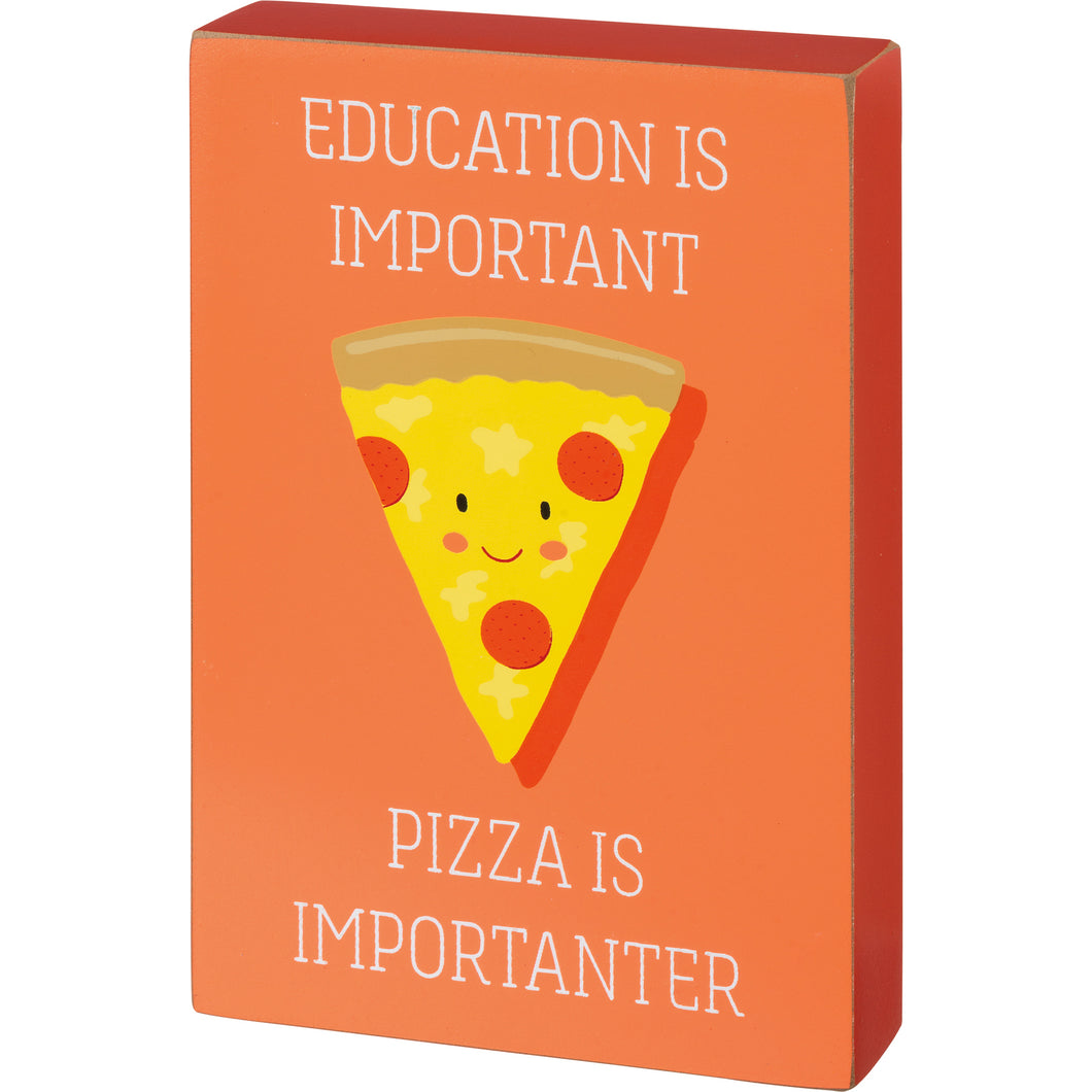 Pizza is Importanter Block Sign