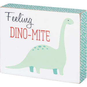 Feeling Dino-Mite Block Sign