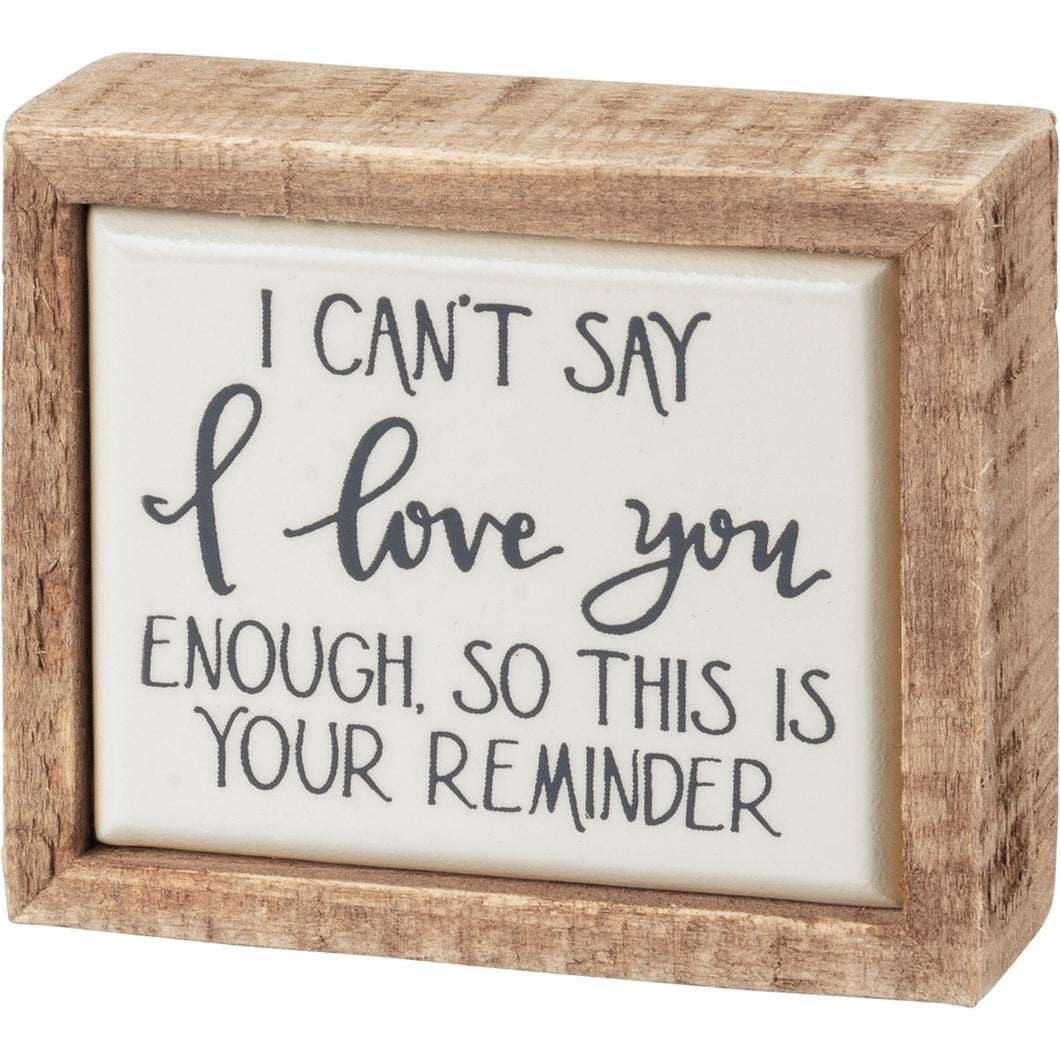 Love You Reminder Mini Box Sign