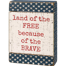 Load image into Gallery viewer, Land of the FREE because of the BRAVE Sign
