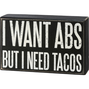 I Want Abs but I Need Tacos Block Sign
