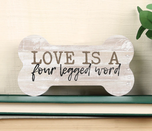 Love is a Four Legged Word Bone Shelf Sitter