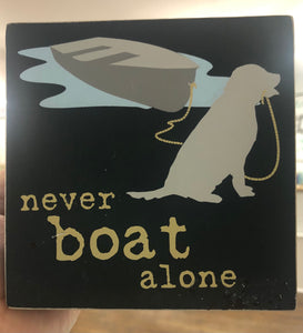 Never Boat Alone Block Sign