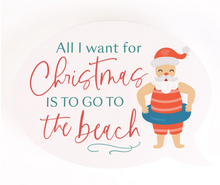 Load image into Gallery viewer, All I Want for Christmas is To Go To the Beach Bubble Decor
