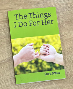 The Things I Do For Her by Tara Ryan (Paperback)