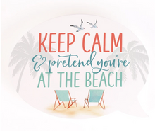 Load image into Gallery viewer, Keep Calm and Pretend You&#39;re at the Beach Bubble Decor
