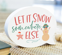 Load image into Gallery viewer, Let it Snow Somewhere Else Bubble Decor
